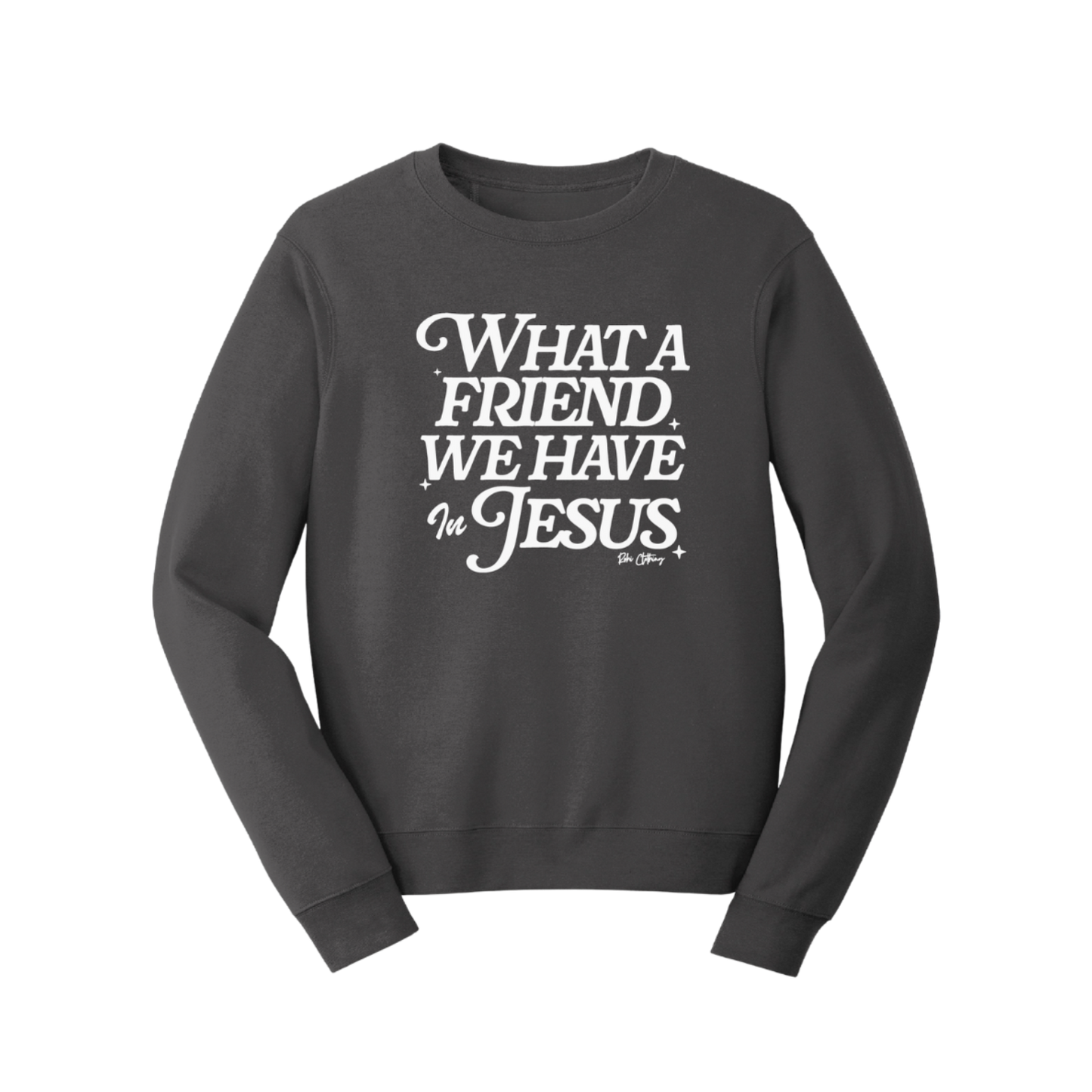 Charcoal gray Christian sweatshirt with white text on a white background that says "What A Friend We Have In Jesus" for casual wear and Christian gifting